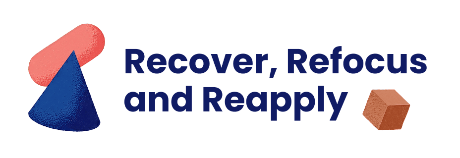 Recover, Refocus and Reapply