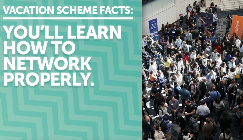 Vacation scheme facts: you'll learn how to network properly